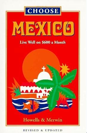 choose mexico live well on usd600 a month 5th ed Kindle Editon