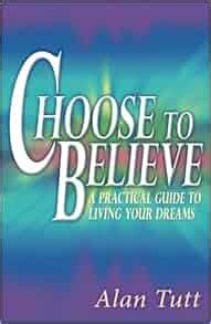 choose to believe alan tutt Epub