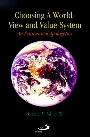 choosing a world view and value system an ecumenical apologetics Kindle Editon