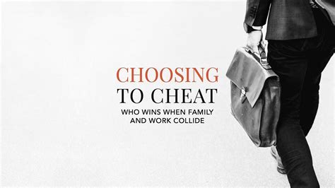 choosing to cheat who wins when family and work collide? Doc