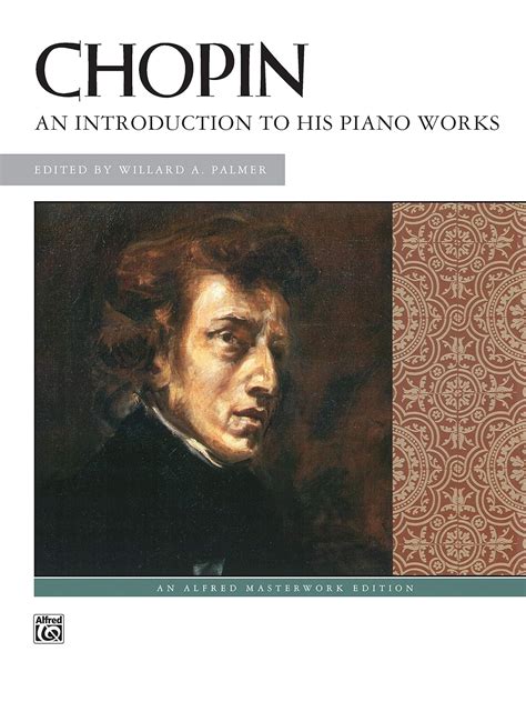 chopin an introduction to his piano works alfred masterwork editions PDF