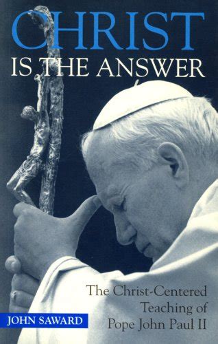 christ is the answer the christ centered teaching of pope john paul ii Kindle Editon