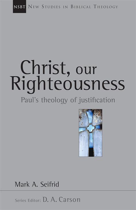 christ our righteousness pauls theology of justification new studies in biblical theology Doc