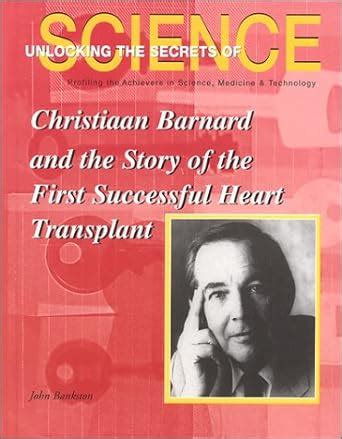 christiaan barnard and the first human heart transplant unlocking the secrets of science Reader