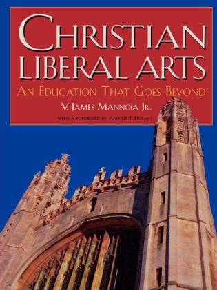 christian liberal arts christian liberal arts Reader