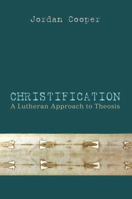 christification a lutheran approach to theosis Epub
