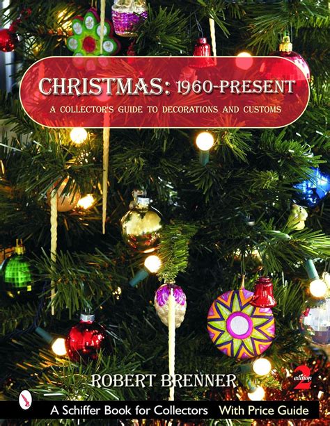 christmas 1960 present a collectors guide to decorations and customs schiffer book for collectors PDF