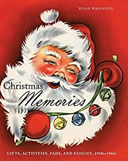 christmas memories gifts activities fads and fancies 1920s 1960s Epub