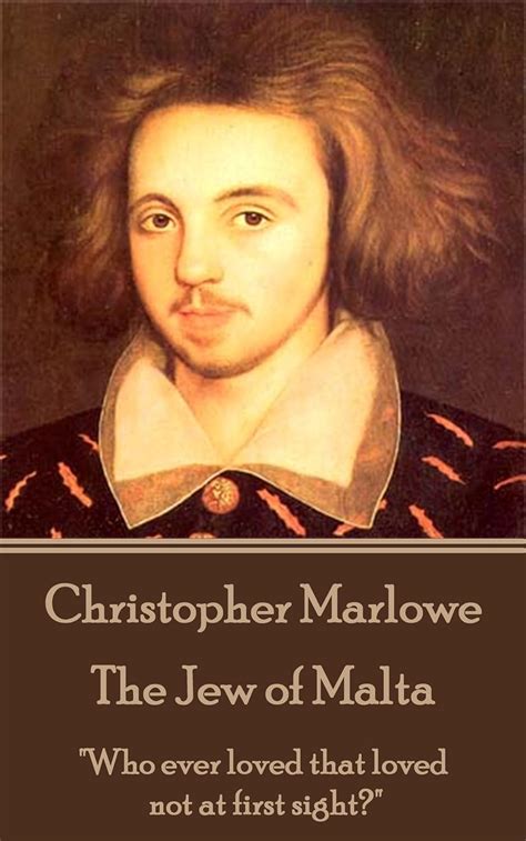 christopher marlowe malta loved first Doc