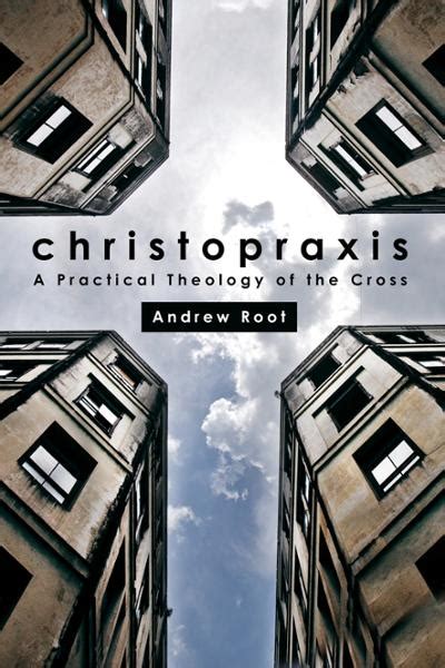 christopraxis a practical theology of the cross Reader