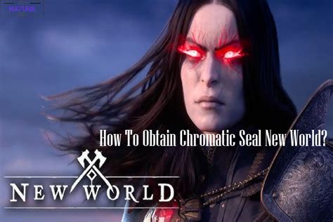 chromatic seal new world