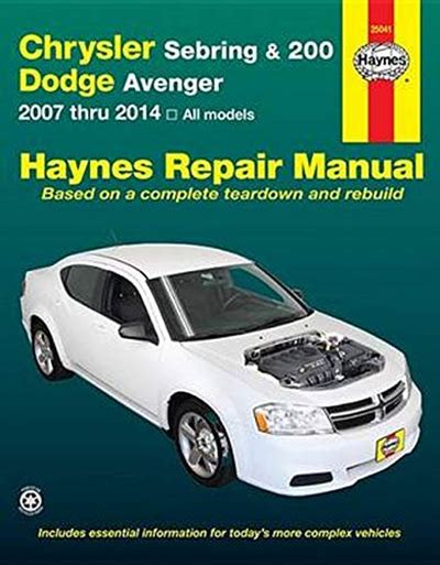 chrysler sebring and 200 and dodge avenger 2007 thru 2014 all models haynes repair manual Reader