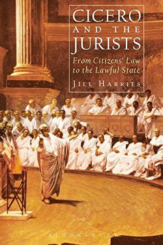 cicero and the jurists from citizens law to the lawful state Reader
