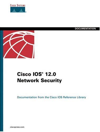 cisco ios 12 0 network security cisco ios reference library Reader
