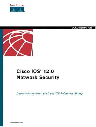 cisco ios 12 0 network security cisco ios reference library Reader