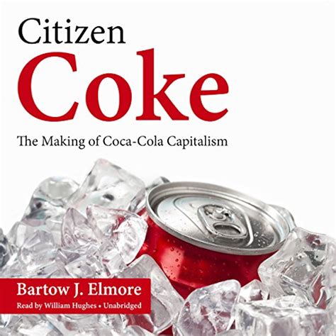 citizen coke the making of coca cola capitalism by bartow j elmore Doc