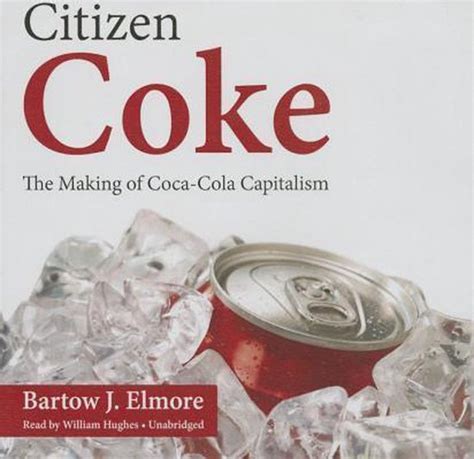 citizen coke the making of coca cola capitalism by bartow j elmore Doc