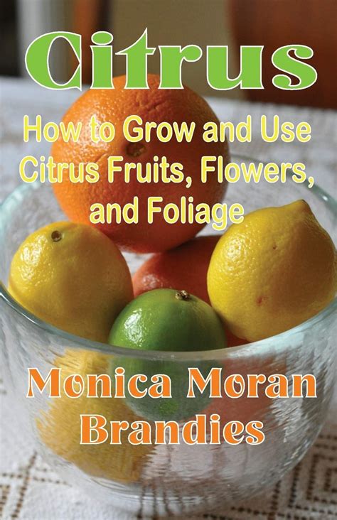 citrus how to grow and use citrus fruits flowers and foliage PDF