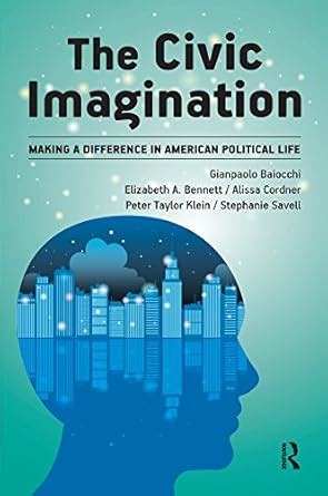 civic imagination making a difference in american political life Kindle Editon