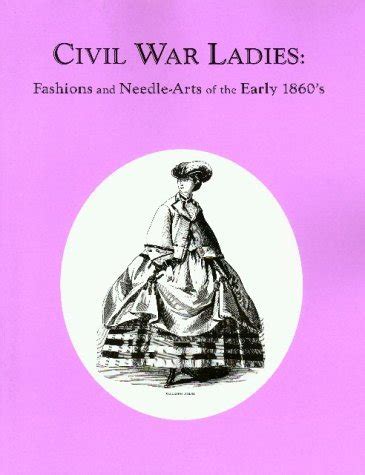 civil war ladies fashions and needle arts of the early 1860s Epub