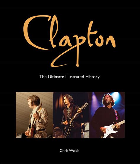 clapton the ultimate illustrated history Reader