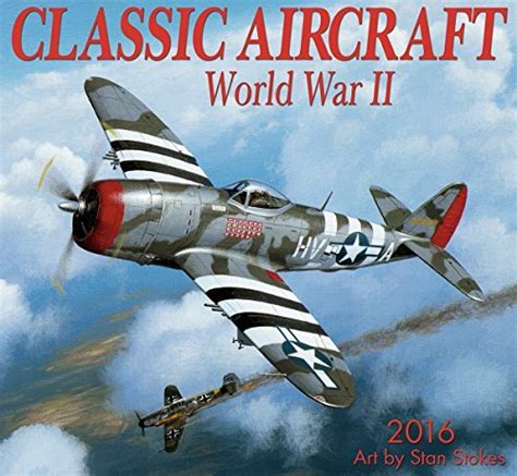 classic aircraft wwii 2016 wall calendar Reader
