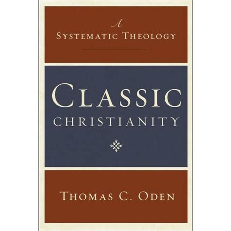 classic christianity a systematic theology by thomas c oden Reader