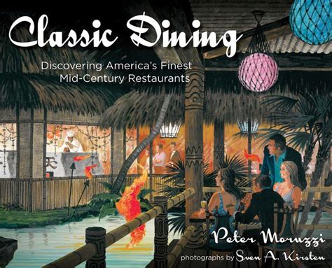 classic dining discovering americas finest mid century restaurants PDF