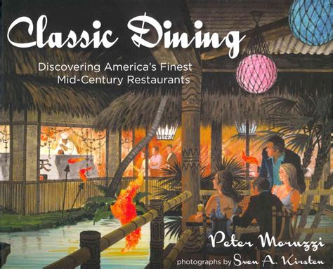 classic dining discovering americas finest mid century restaurants PDF