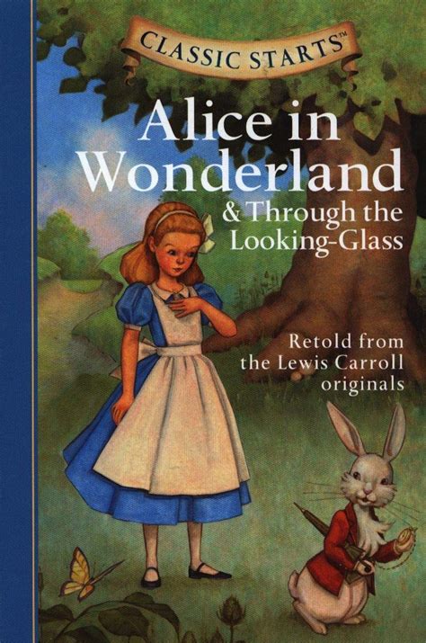 classic startsâ„¢ alice in wonderland and through the looking glass classic startstm series Doc