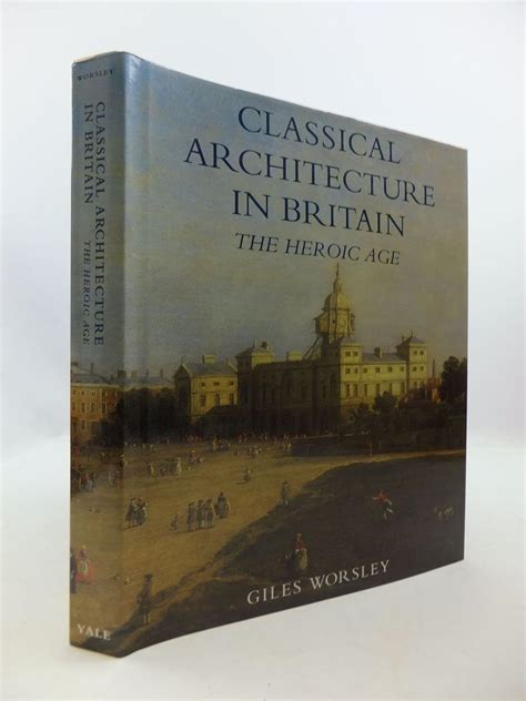 classical architecture in britain the heroic age paul mellon centre for studies in britis Doc