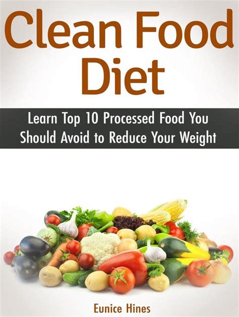 clean food diet learn top 10 processed food you should avoid to reduce your weight Kindle Editon