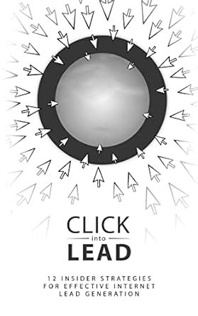 click into lead strategies for internet lead generation internet alchemy volume 1 Kindle Editon