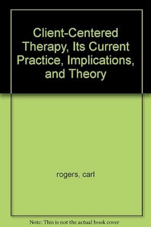 client centered therapy its current practice implications and theory Epub