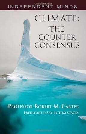 climate the counter consensus a palaeoclimatologist speaks independent minds Reader