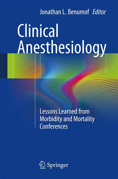 clinical anesthesiology lessons learned from morbidity and mortality conferences Kindle Editon