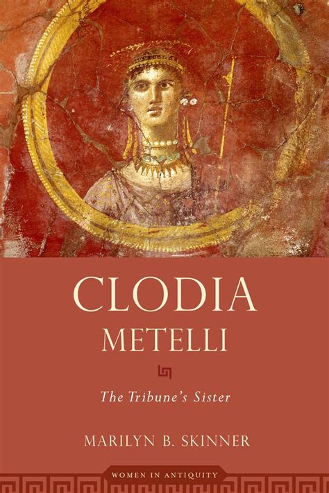 clodia metelli the tribunes sister women in antiquity Reader
