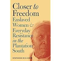 closer to freedom enslaved women and everyday resistance in the plantation south gender and american culture Epub