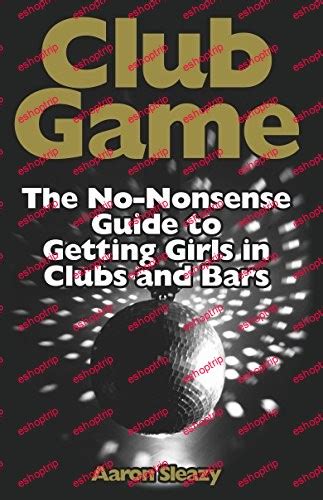 club game the no nonsense guide to getting girls in clubs and bars Epub