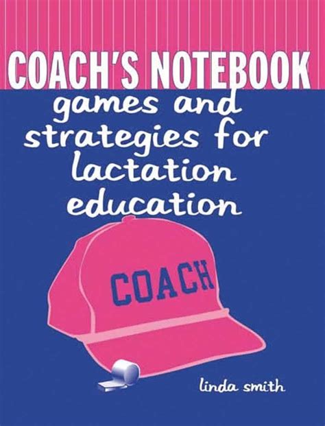 coachs notebook games and strategies for lactation education Reader