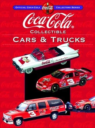 coca cola collectible cars and trucks collectors guide to coca cola items series Kindle Editon