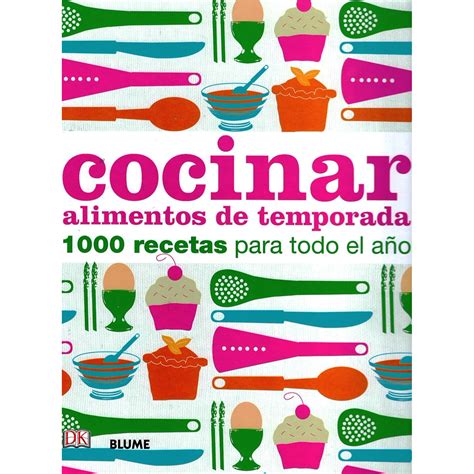 cocinar alimentos de temporada 1000 recetas para todo el ano Epub