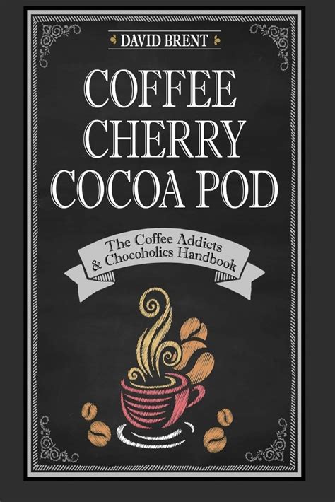 coffee cherry cocoa pod the coffee addicts and chocoholics handbook PDF