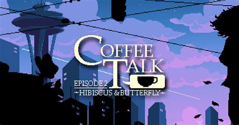 Coffee Talk Episode 2 Walkthrough