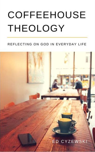 coffeehouse theology reflecting on god in everyday life Epub