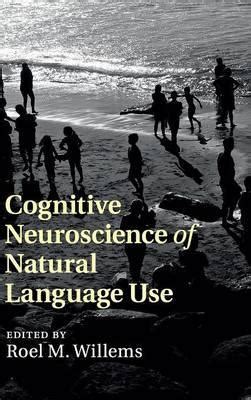 cognitive neuroscience of natural language use cognitive neuroscience of natural language use PDF