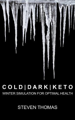cold dark keto winter simulation for optimal health Kindle Editon