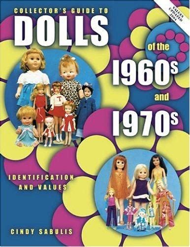 collectors guide to dolls of the 1960s and 1970s identification and values Epub