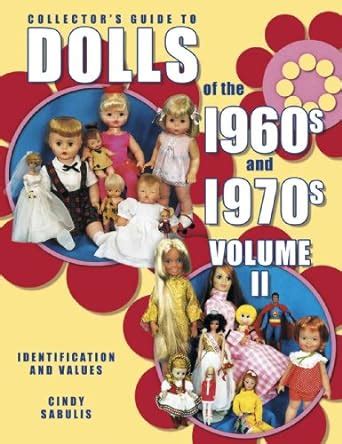 collectors guide to dolls of the 1960s and 1970s identification and values vol 2 Reader