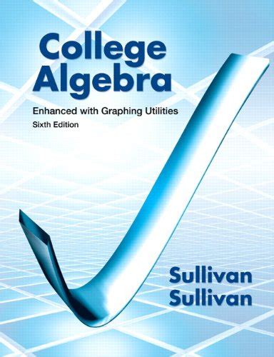 college algebra enhanced with graphing utilities 6th Kindle Editon